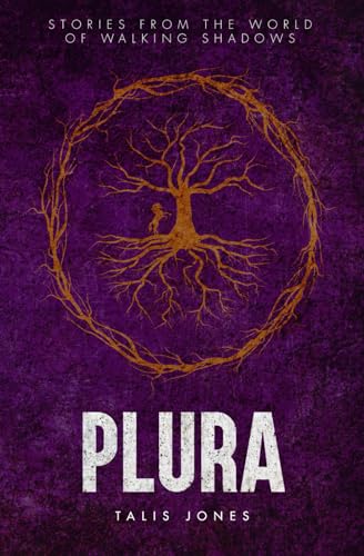 Plura: Stories from the World of Walking Shadows