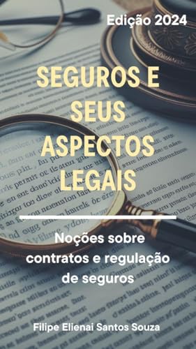 Seguros e Seus Aspectos Legais: Noções sobre contratos e regulação de seguros