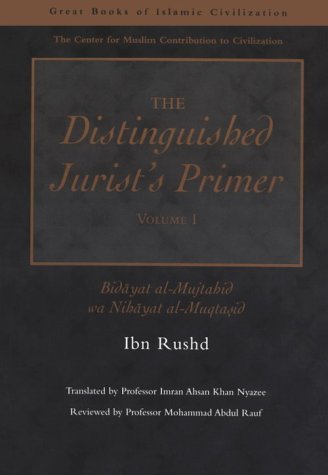 The Distinguished Jurist's Primer: Bidayat Al-Mujtahid Wa Nihayat Al-Muqtasid: Vol 1 (Great Books of Islamic Civilization) (The Great Books of Islamic Civilization) by Rushd, Ibn (2000) Paperback