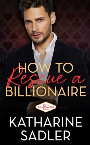 How to Rescue a Billionaire (Vegas Billionaires)