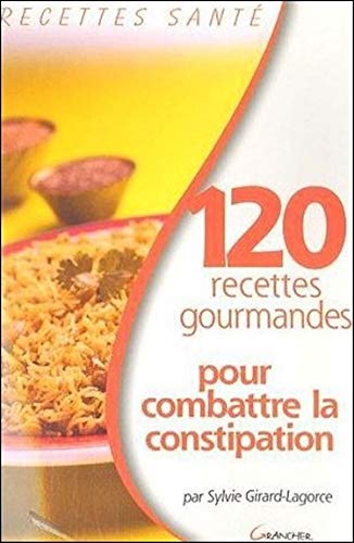 Télécharger 120 recettes gourmandes pour combattre la constipation PDF Ebook En Ligne