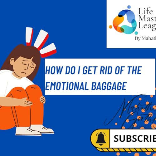 HOW TO GET RID OF EMOTIONAL BAGGAGE? 7 STEPS ARE HERE!!