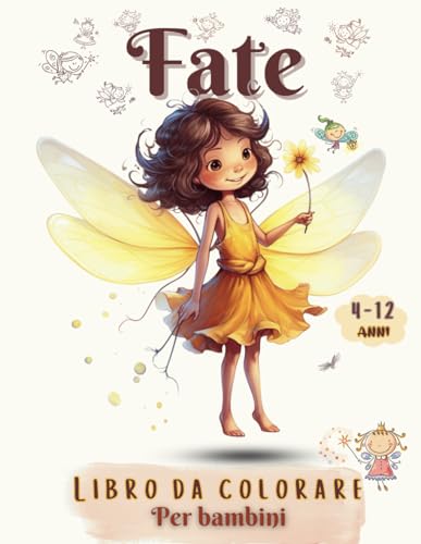 FATE Libro da colorare per bambini 4 -12 anni: Attività educative e divertenti nel mondo degli Kawaii Fatato, principesse, belle illustrazioni e ... pagine di Grandi Dimensioni per imparare
