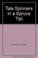 Tale Spinners in a Spruce Tipi 0888870612 Book Cover