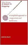 tcm micro stereoanlage  Micro Version A lesson in Cupping A Simplified approach to Acupunture and Health Care (English Edition)