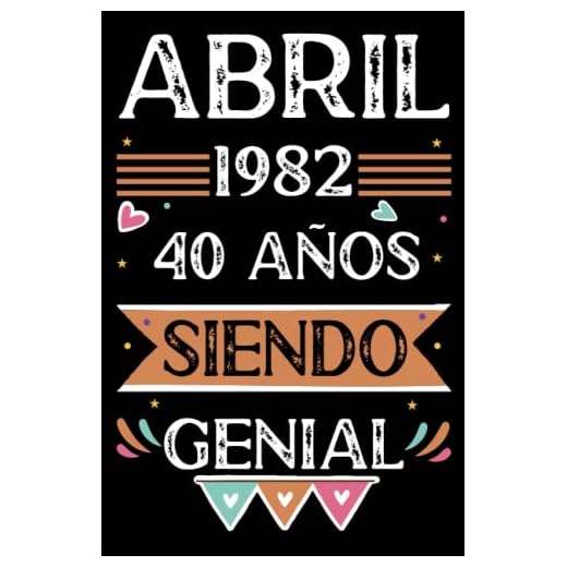 CUADERNO, Abril 1982, 40 Años Siendo Genial: 40 años. Libro de visitas, cuaderno, 110 páginas de felicitaciones, idea de regalo, regalo Para la esposa, novia, mujer, La madre