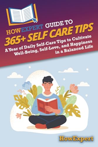 HowExpert Guide to 365+ Self Care Tips: A Year of Daily Self-Care...