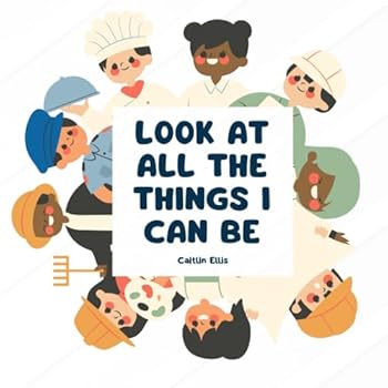 Paperback LOOK AT ALL THE THINGS I CAN BE Book