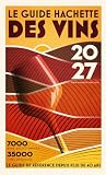 Le Guide Hachette des vins 2027: 7000 vins sélectionnés, 35000 vins...