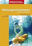  Rettungsschwimmen: Grundlagen der Wasserrettung: Grundlagen der Wasserrettung: Unfallverhütung, Selbst- und Fremdrettung an und im Wasser (Schriftenreihe zur Praxis der Leibeserziehung und des Sports)