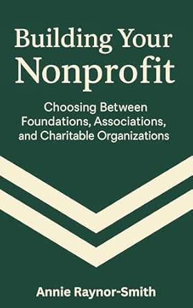 Amazon.com: Building Your Nonprofit: How to Choose Between Foundations ...