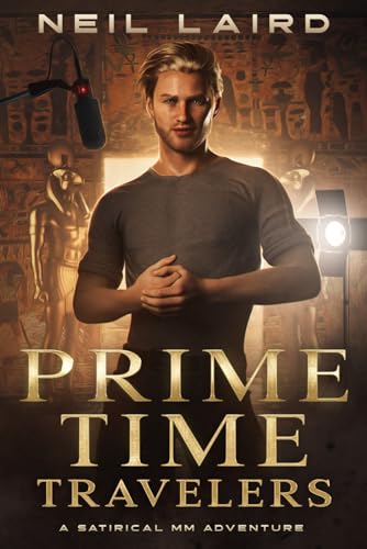 Prime Time Travelers Series Title: Jared Plummer vs. the Ancient World: A Whimsical Romantic MM...