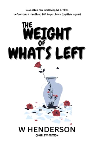 The Weight Of What'S Left: Complete Edition