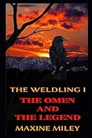 The Omen and the Legend: The Weldling I 1657298310 Book Cover