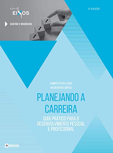 Planejando a carreira: guia prático para o desenvolvimento pessoal e profissional
