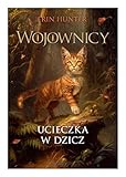 Wojownicy (Tom 1) Ucieczka w dzicz - Erin Hunter [KSI&Atilde;&Auml;&sup1;&Aring;&yen;KA]