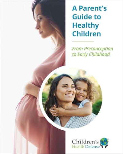 A Parent's Guide to Healthy Children: From Preconception to Early Childhood