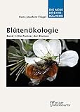  Blütenökologie - Band 1: Die Partner der Blumen: Blühende Beziehungen in unserer Mitwelt (Die Neue Brehm-Bücherei)