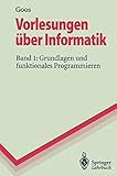 Vorlesungen über Informatik: Band 1: Grundlagen und funktionales Programmieren (Springer-Lehrbuch)