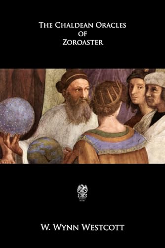 The Chaldean Oracles Of Zoroaster