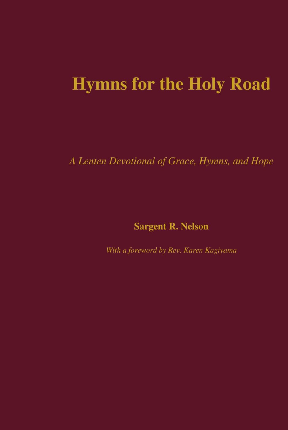 Hymns for the Holy Road: A Lenten Devotional of Grace, Hymns, and Hope