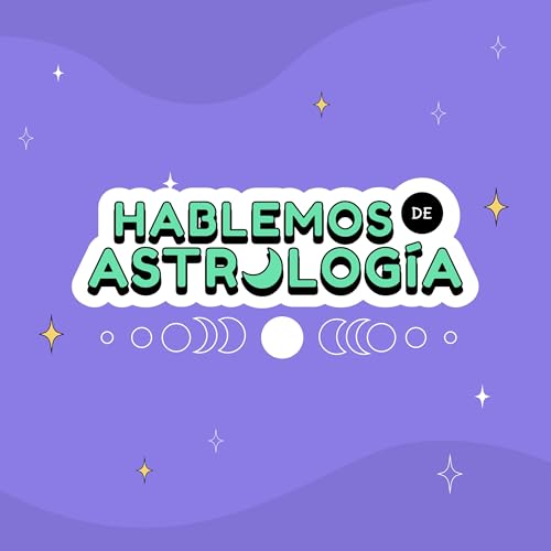 Hablemos de Astrología Podcast Por Televisa Digital arte de portada