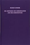 Die Mysterien des Morgenlandes und des Christentums: Vier Vorträge, Berlin 1913 (Rudolf Steiner Gesamtausgabe: Schriften und Vorträge) - Herausgeber: Rudolf Steiner Nachlassverwaltung Rudolf Steiner 