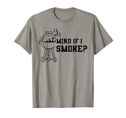 Mind If I Smoke - asar a la parrilla Fumador Camiseta