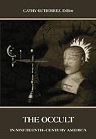 The Occult in Nineteenth-Century America 1888570830 Book Cover