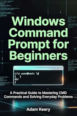 Windows Command Prompt for Beginners: A Practical Guide to Mastering ...