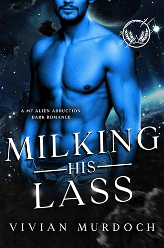 Milking His Lass: A Mf Alien Abduction Dark Romance (HuCows of Icora Book 2)