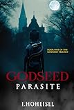 Godseed: Parasite (Book One of the Godseed Trilogy) - I. Hoheisel 