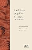  La théorie physique. Son objet, sa structure (Bibliothèque idéale des sciences sociales)