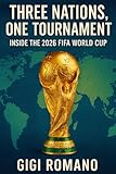Three Nations, One Tournament: Inside the 2026 FIFA World Cup