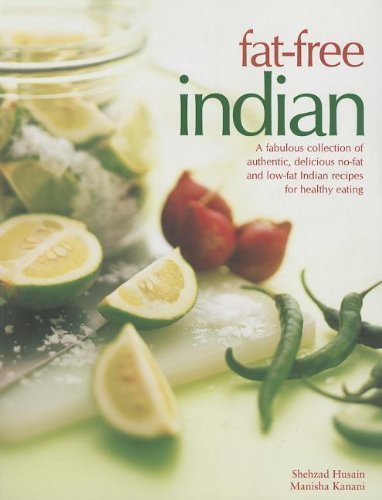 Fat-Free Indian: A fabulous collection of authentic, delicious no-fat and low-fat Indian recipes for healthy eating by Shehzad Husain (2011-10-16)