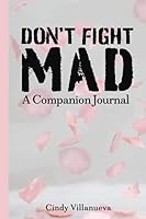 Don't Fight Mad: A Companion Journal 1736595628 Book Cover