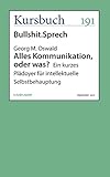 Alles Kommunikation, oder was?: Ein kurzes Plädoyer für intellektuelle Selbstbehauptung (Kursbuch) - Georg M. Oswald 