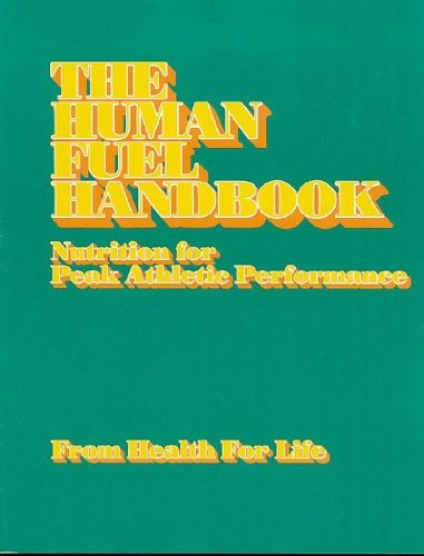 Human Fuel Handbook: Nutrition for Peak Athletic Performance