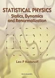 STATISTICAL PHYSICS: STATICS, DYNAMICS AND RENORMALIZATION