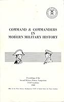 Command and commanders in modern warfare--The proceedings of the Second Military History Symposium B002DJ86DY Book Cover