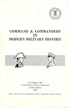Paperback Command and commanders in modern warfare--The proceedings of the Second Military History Symposium Book