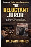The Reluctant Juror: A Gripping Courtroom Drama Based On A True Jury Deliberation