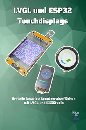 LVGL und ESP32 Touchdisplays: Erstelle kreative Benutzeroberflächen mit LVGL und EEZStudio