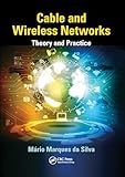 Cable and Wireless Networks: Theory and Practice