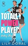 Totally Power Played: An Off-Limits Boss's Daughter Hockey Romance (Nashville Outlaws)