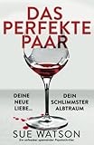  Das perfekte Paar: Ein unfassbar spannender Psychothriller