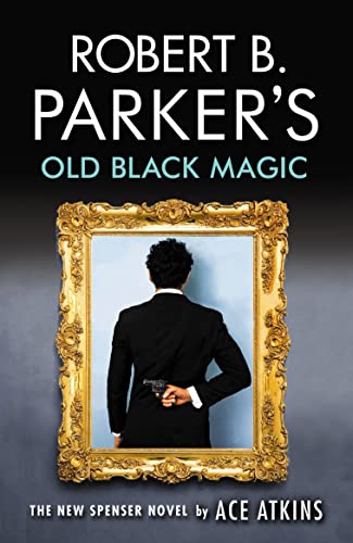 Robert B. Parker's Old Black Magic: A Spenser N... 0857302787 Book Cover