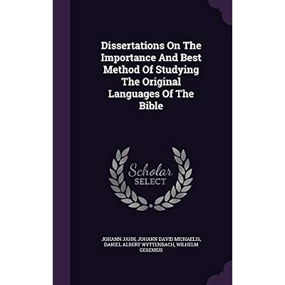 Dissertations On The Importance And Best Method Of Studying The Original Languages Of The Bible