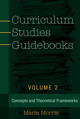 Curriculum Studies Guidebooks: Volume 2- Concepts and Theoretical Frameworks (Counterpoints)