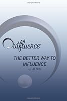 Outfluence: The Better Way To Influence 0981991416 Book Cover